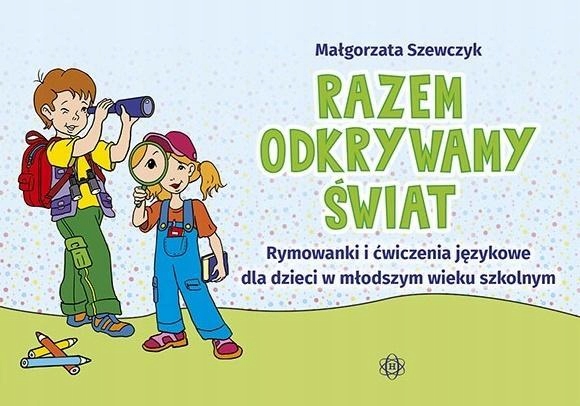 RAZEM ODKRYWAMY ŚWIAT. RYMOWANKI I ĆWICZENIA JĘZ.