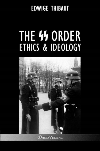 The SS Order: Ethics & Ideology EDWIGE THIBAUT