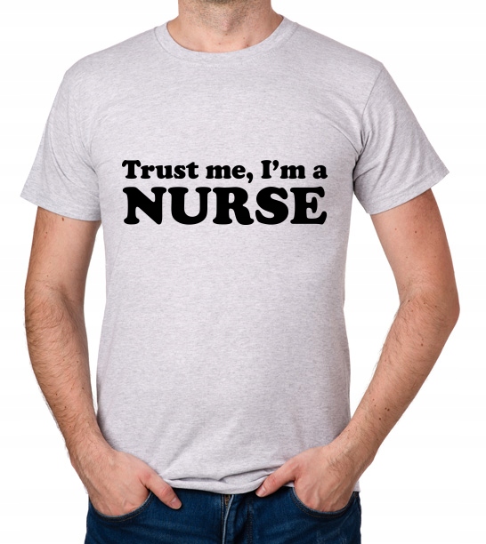 koszulka TRUST ME I'M A NURSE prezent