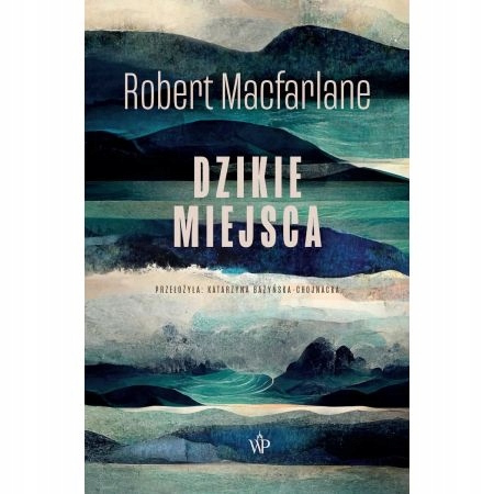 Dzikie miejsca Robert Macfarlane