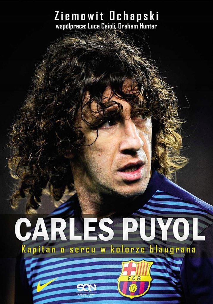 Carles Puyol. Kapitan o... Ziemowit Ochapski