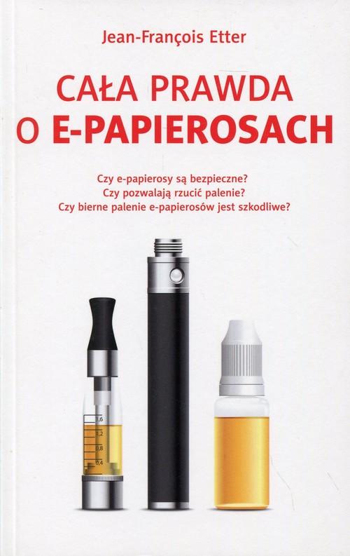 Cała prawda o e-papierosach - książka