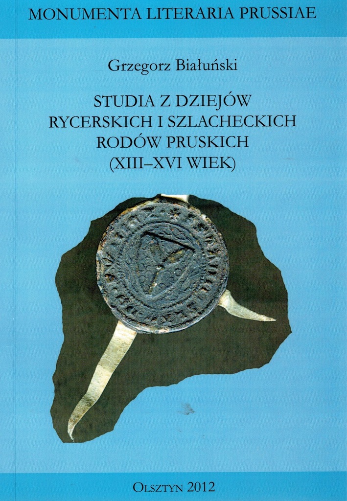 Studia z dziejów rycerskich i szlacheckich rodów pruskich (XIII-XVI wiek)