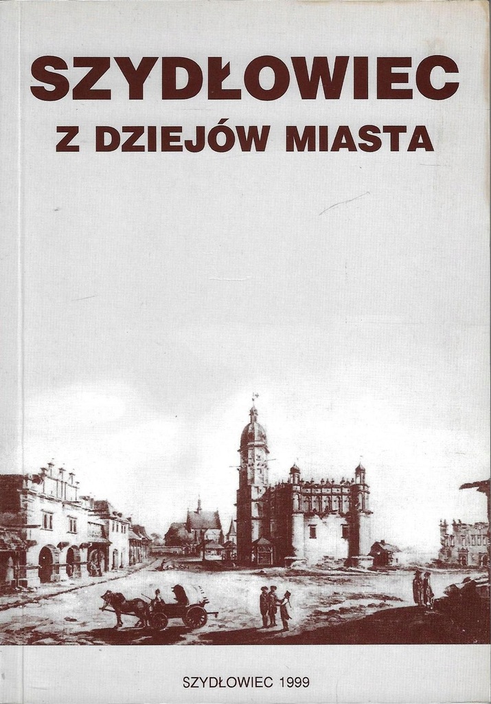 Szydłowiec - Z dziejów miasta ___ 1999