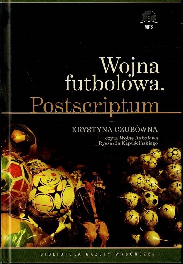 Wojna Futbolowa. Postscriptum Ryszard Kapuściński, czyta Czubówna CD mp3
