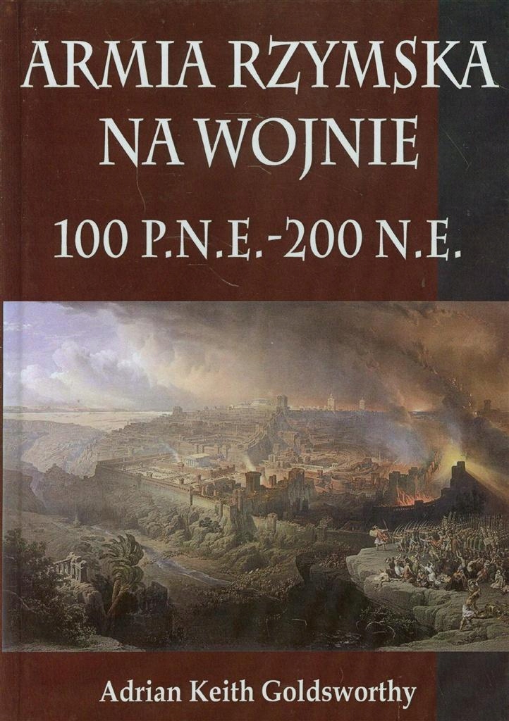 ARMIA RZYMSKA NA WOJNIE 100 P.N.E. - 200 N.E.TW