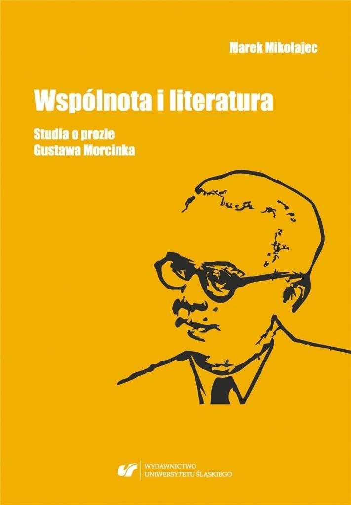 WSPÓLNOTA I LITERATURA. STUDIA O PROZIE G.MORCINKA