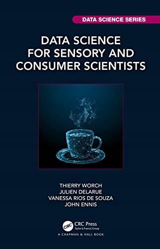 DATA SCIENCE FOR SENSORY AND CONSUMER SCIENTISTS (CHAPMAN+HALL/CRC DATA SCI