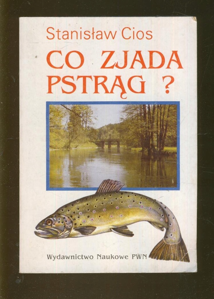 CO ZJADA PSTRĄG ?; Stanisław Cios