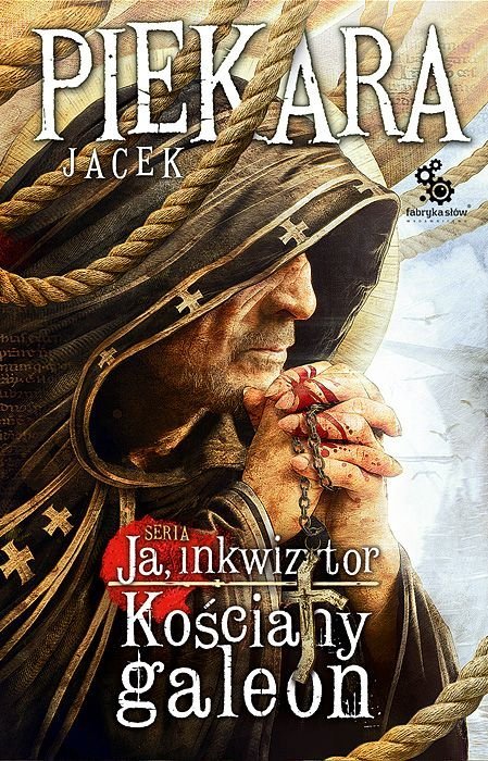 Jacek Piekara "Ja, inkwizytor. Kościany Galeon."