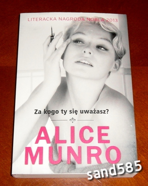 Alice Munro - Za kogo ty się uważasz?