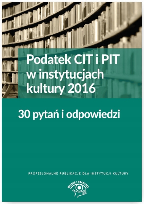 Podatek CIT i PIT w instytucjach kultury 2016 30 p