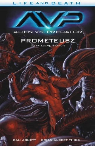 Alien vs. Predator Life and Death Tom 4 Prometeusz Ostateczne starcie - Abn