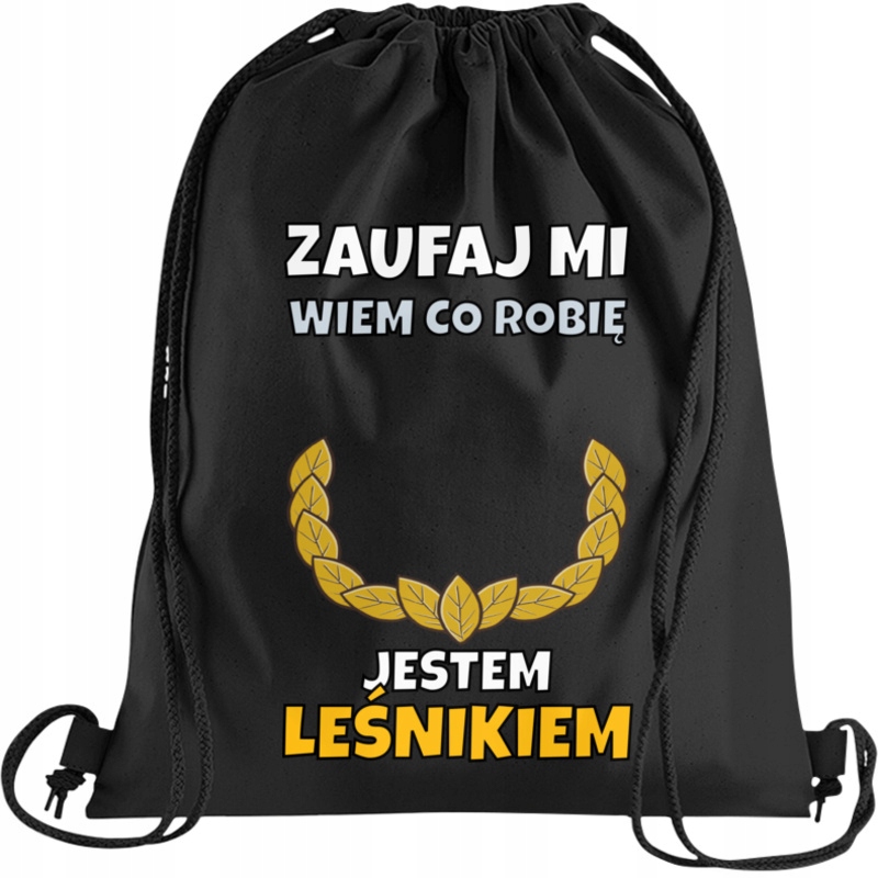 Zaufaj mi wiem co robię jestem leśnikiem worek