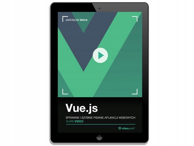 Vue.js. Kurs video. Sprawne i szybkie pisanie