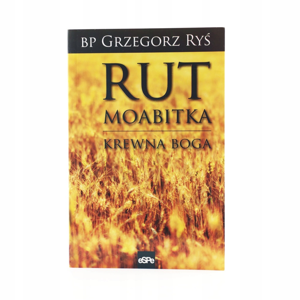 Rut Moabitka - Krewna Boga - Grzegorz Ryś