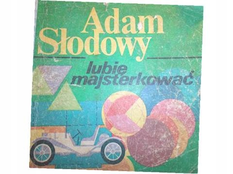 Lubię majsterkować - Adam Słodowy1984 24h wys