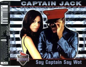 CAPTAIN JACK - Say Captain Say Wot [Maxi CD] 2001