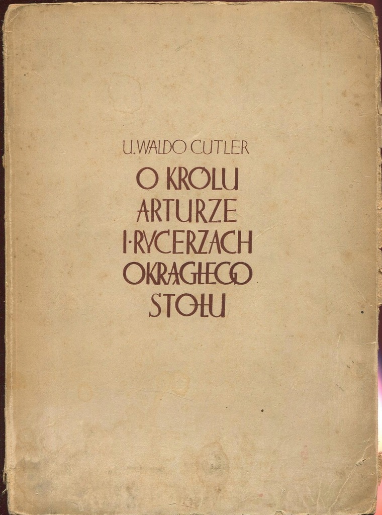 Legenda O Królu Arturze I Rycerzach Okrągłego Stołu Streszczenie O KRÓLU ARTURZE I RYCERZACH 1937 wpis wł. Bojarska - 11870545521