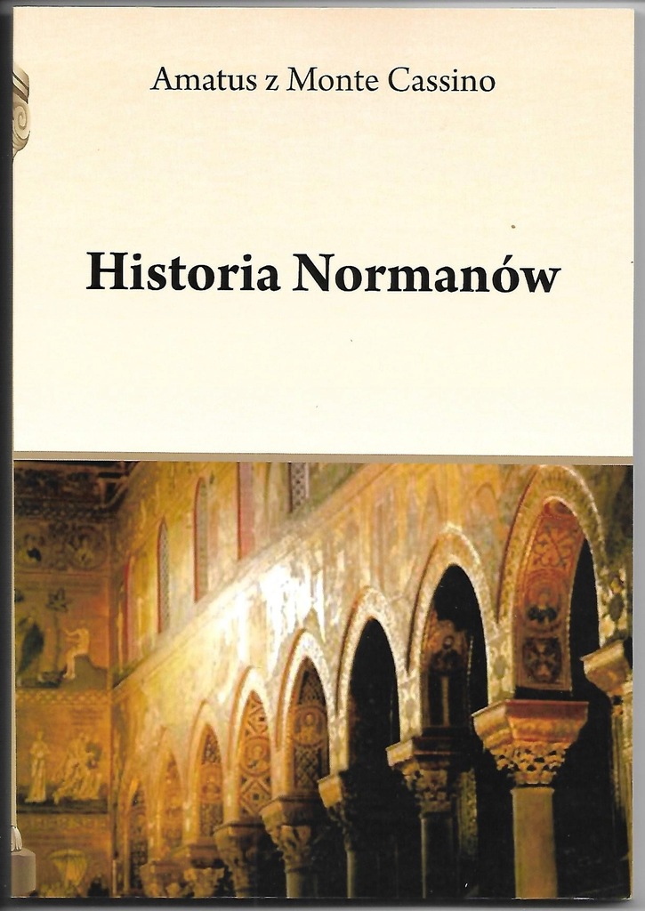 HISTORIA NORMANÓW - AMATUS Z MONTE CASSINO