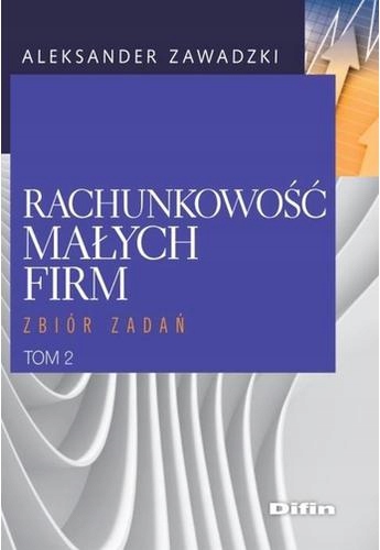 Zawadzki Rachunkowość małych firm Tom 2 Zbiór