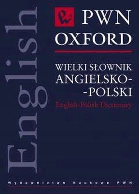 WIELKI SŁOWNIK ANGIELSKO-POLSKI PWN-OXFORD - [KSIĄŻKA]