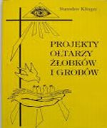 Projekty ołtarzy żłobków i grobów Klinger +KrAkóW