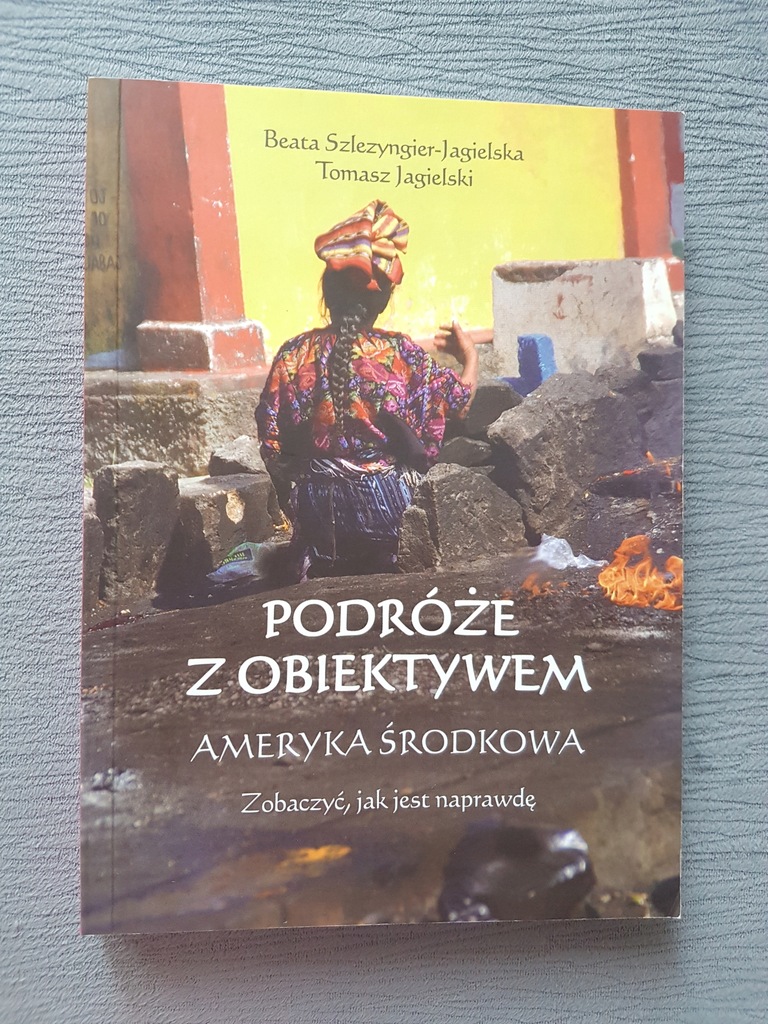 Podróże z obiektywem Ameryka Środkowa Jagielski
