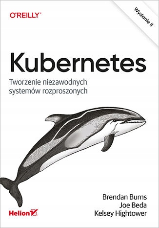 Kubernetes. Tworzenie niezawodnych systemów rozpro