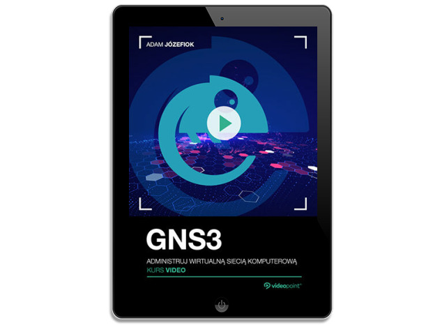 GNS3. Kurs video. Administruj wirtualną siecią