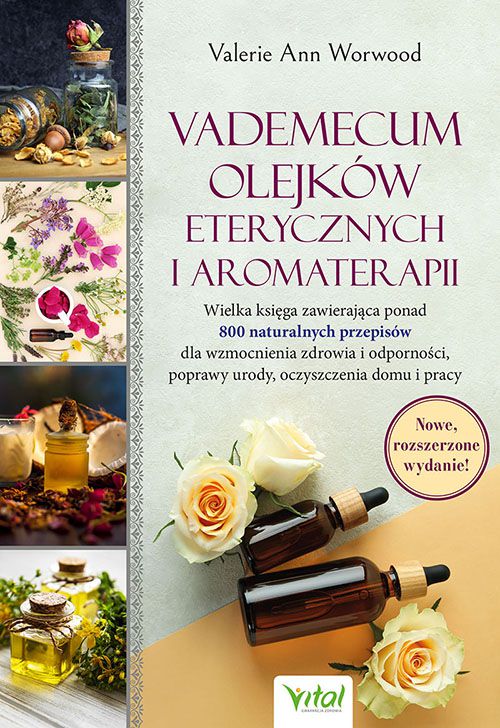 VADEMECUM OLEJKÓW ETERYCZNYCH I AROMATERAPII. WIEL