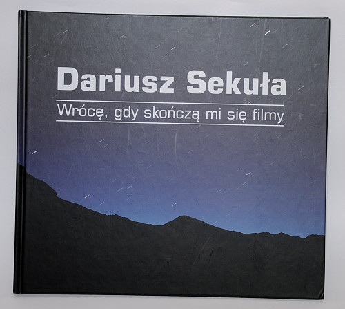 Dariusz Sekuła "Wrócę, gdy skończą mi się filmy"