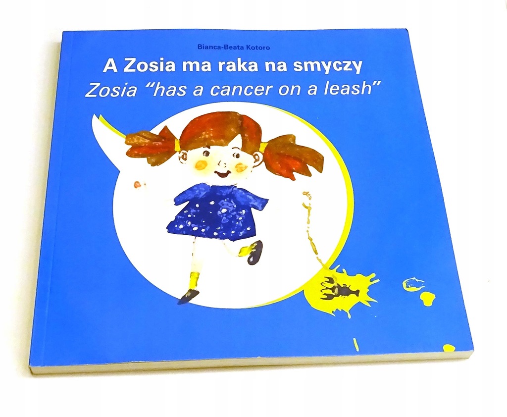 A Zosia ma raka na smyczy Bianca-Beata Kotoro