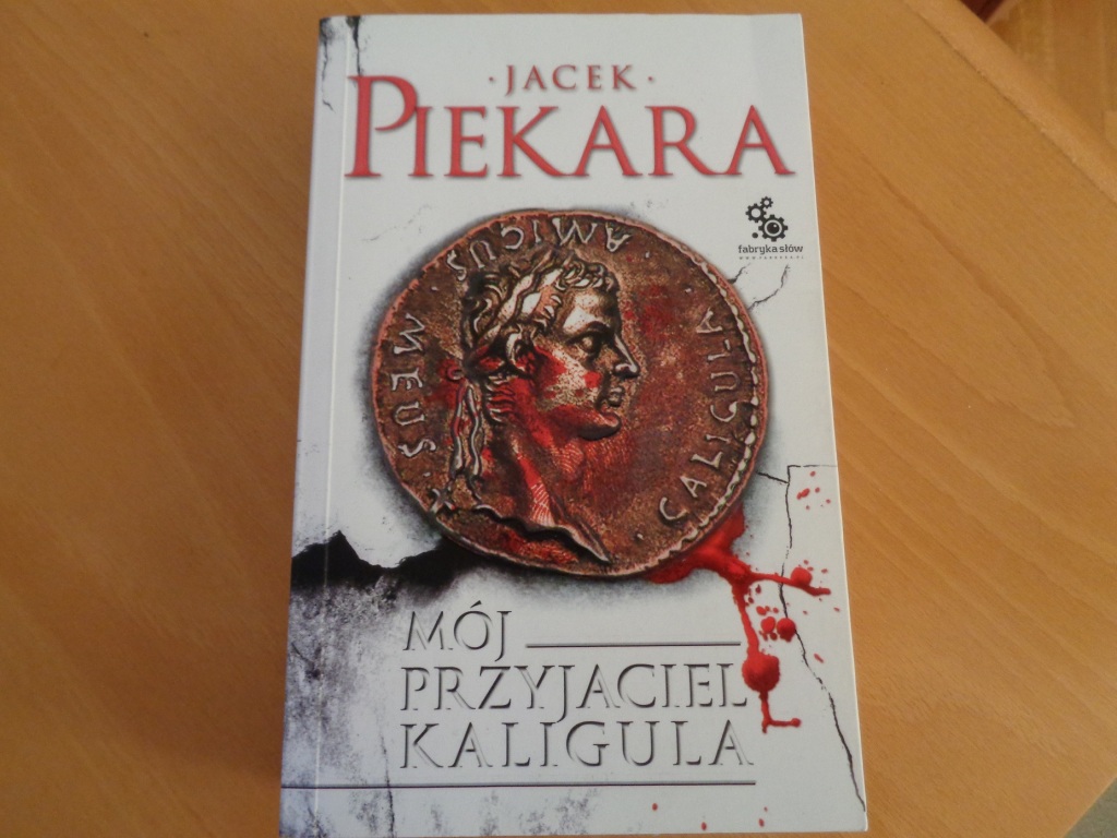 Jacek Piekara Mój przyjaciel Kaligula