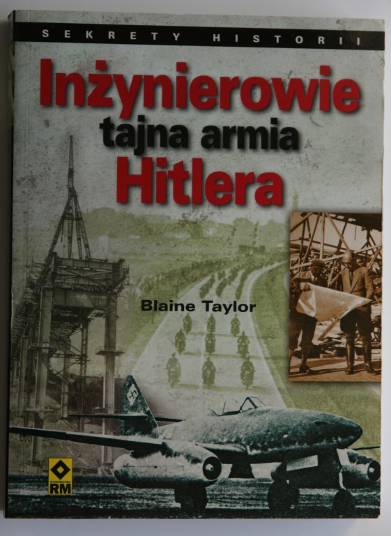 Blaine Taylor - Inżynierowie. Tajna armia Hitlera