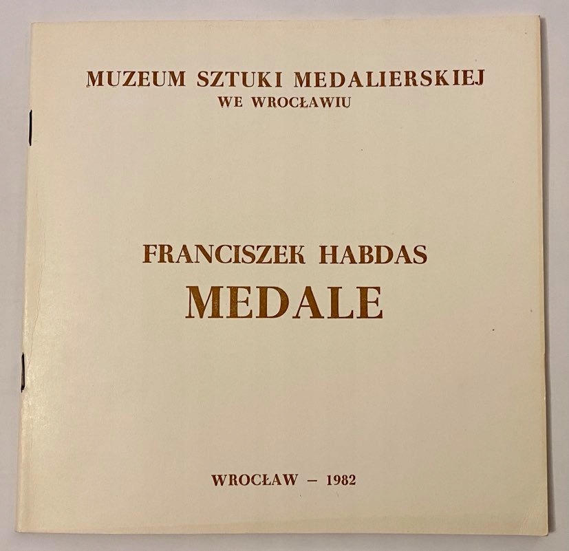Franciszek Habdas. Medale. Katalog wystawy