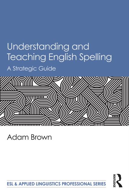 Understanding and Teaching English Spelling EBOOK
