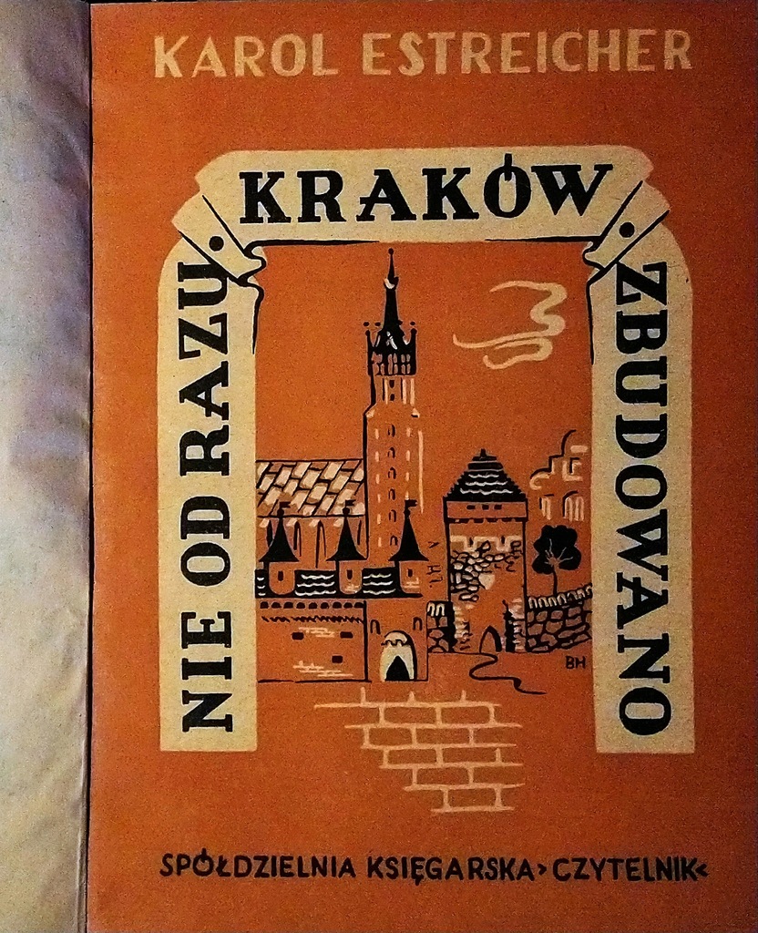 Nie od razu Kraków zbudowano Karol Estreicher SPK