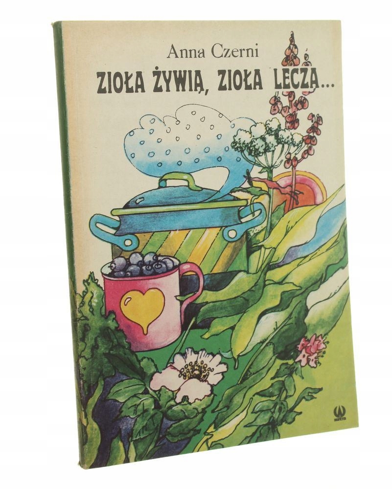 Zioła żywią, zioła leczą ... Anna Czerni [1990]