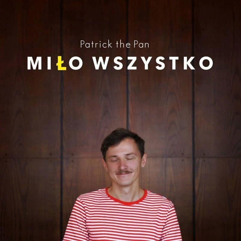 MIŁO WSZYSTKO CD, PATRICK THE PAN