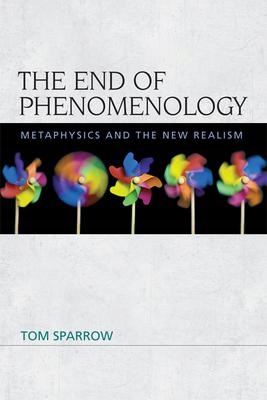 The End of Phenomenology : Metaphysics and th...