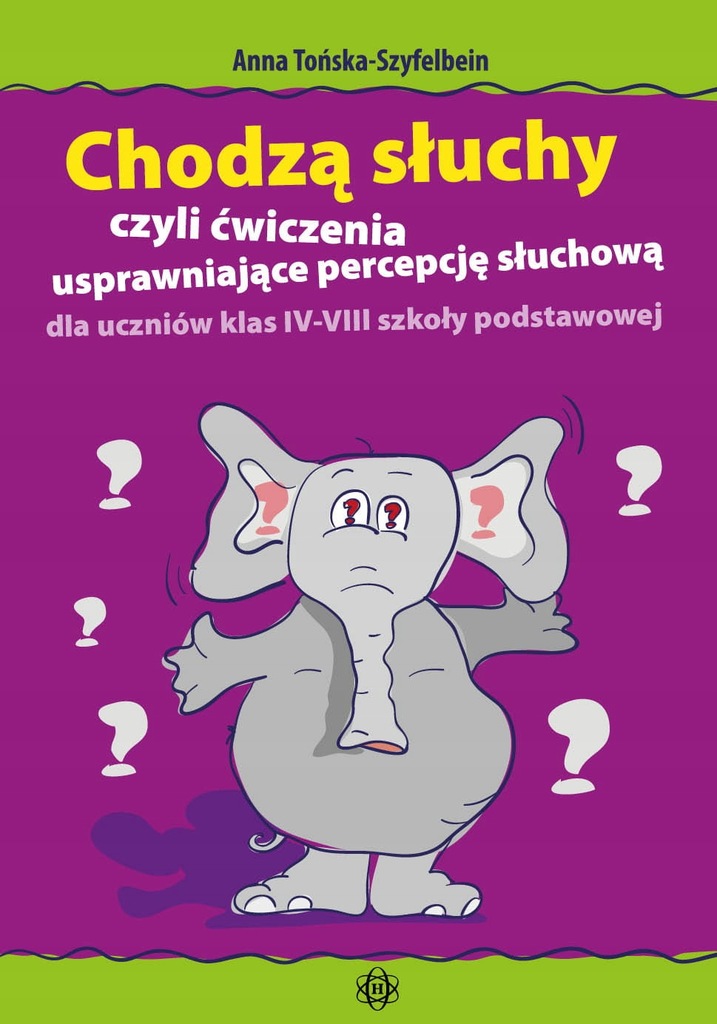 CHODZĄ SŁUCHY CZYLI ĆWICZENIA USPRAWNIAJĄCE (WYD.