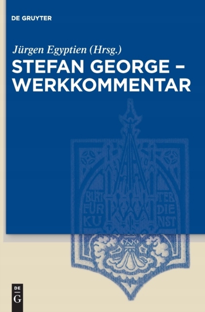 Stefan George ? Werkkommentar DE GRUYTER AKADEMIE FORSCHUNG