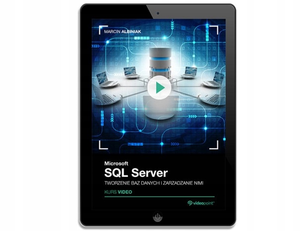 Microsoft SQL Server. Tworzenie baz. Kurs video