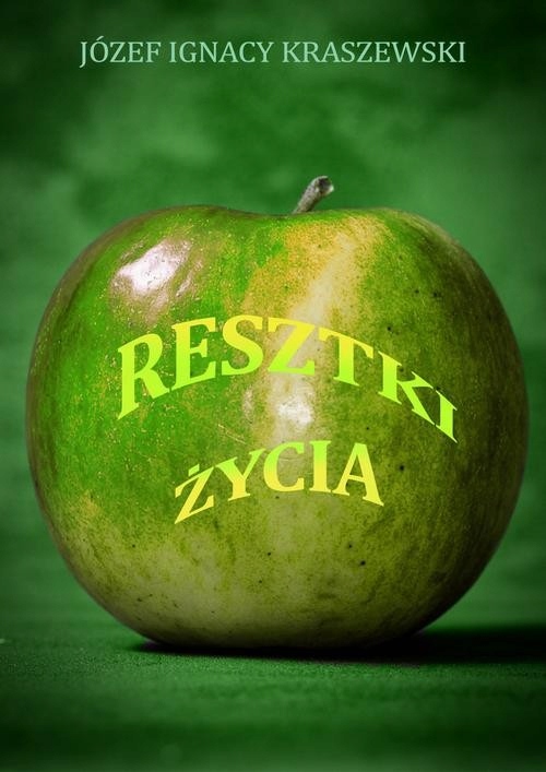 Ebook | Resztki życia - Józef Ignacy Kraszewski