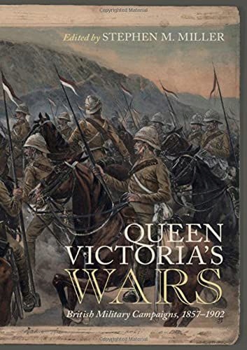 QUEEN VICTORIA'S WARS: BRITISH MILITARY CAMPAIGNS,