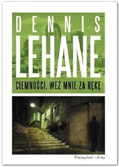 DENIS LEHANE: Ciemności weź mnie za rękę kryminał