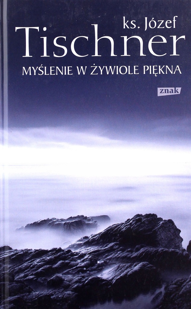 MYŚLENIE W ŻYWIOLE PIĘKNA - Józef Tischner [KSIĄŻKA]