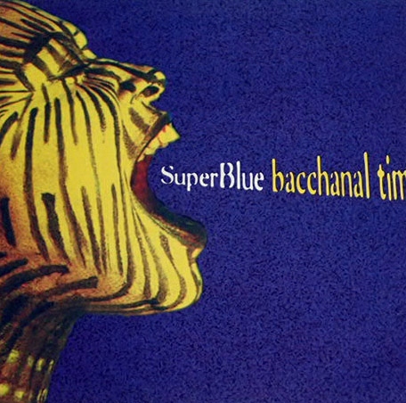 Super Blue - Bacchanal Time (Lp Canada 1Press)