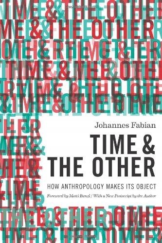 Time and the Other: How Anthropology Makes Its Object JOHANNES FABIAN